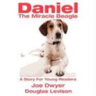 Joe Dwyer, Doug Levison - Daniel - The Miracle Beagle: A Story for Young Readers