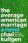 Chad Kultgen - The Average American Marriage