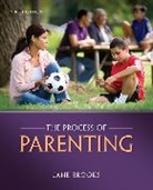 Jane B Brooks, Jane B. Brooks, Brooks Jane B. - The Process of Parenting