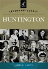 James E. Casto - Legendary Locals of Huntington