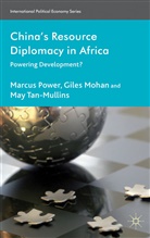 Mohan, G Mohan, G. Mohan, Giles Mohan, Power, M Power... - China''s Resource Diplomacy in Africa