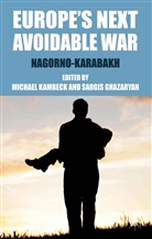 M. Kambeck, Michael Ghazaryan Kambeck, KAMBECK MICHAEL GHAZARYAN SARGIS, Ghazaryan, Ghazaryan, S. Ghazaryan... - Europe''s Next Avoidable War