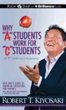Robert T. Kiyosaki, Tim Wheeler, Tim Wheeler - Why "A" Students Work for "C" Students and "B" Students Work for the Government: Rich Dad's Guide to Financial Education for Parents (Audio book)