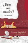 Alison Bechdel - ¿Eres mi madre?