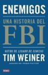 Tim Weiner - Enemigos : una historia del FBI