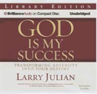 Larry Julian, Tom Parks, Tom Parks - God Is My Success: Transforming Adversity Into Your Destiny (Audio book)