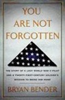 Bryan Bender, Bender Bryan - You Are Not Forgotten