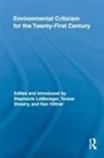 Stephanie LeMenager, Stephanie (EDT)/ Shewry LeMenager, Stephanie Shewry Lemenager, LEMENAGER STEPHANIE SHEWRY TERES, Ken Hiltner, Ken (University of California Hiltner... - Environmental Criticism for the Twenty-First Century