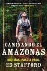 Ed Stafford - Caminando el Amazonas