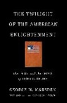 George Marsden, George M. Marsden - Twilight of the American Enlightenment