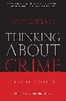 D I Wilson, D. L. Wilson, D.i. Wilson, James Wilson, James Q. Wilson - Thinking About Crime