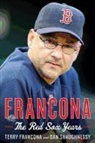 Terry Francona, Dan Shaughnessy - Francona: The Red Sox Years