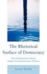 Welsh, Scott Welsh, Welsh Scott - The Rhetorical Surface of Democracy