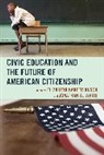 Elizabeth Kaufer (EDT)/ White Busch, Elizabeth Kaufer Busch, Busch Elizabeth Kaufer, Jonathan White, Jonathan W. White, White Jonathan W. - Civic Education and the Future of American Citizenship
