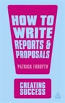 Patrick Forsyth, Forsyth Patrick - How to Write Reports and Proposals