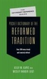 Kelly M Kapic, Kelly M. Kapic, Kelly M./ Vander Lugt Kapic, Wesley Vander Lugt, Wesley Vander Lugt - Pocket Dictionary of the Reformed Tradition