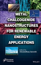 a Qurashi, Ahsanulhaq Qurashi, Mohammad Qurashi, QURASHI MOHAMMAD, Ahsanulha Qurashi, Ahsanulhaq Qurashi... - Metal Chalcogenide Nanostructures for Renewable Energy Applications
