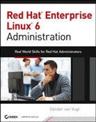 Van Vugt Sander, S Van Vugt, Sander van Vugt, Sander Van Vugt - Red Hat Enterprise Linux 6 Administration