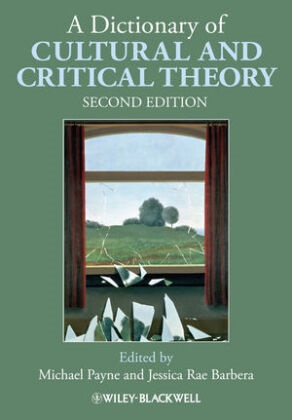 Jessica Rae Barbera,  Payne, Michael Payne, Michael Barbera Payne, Jessica Rae Barbera, Michae Payne... - A Dictionary of Cultural and Critical Theory - -2nd Edition-