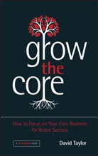 D Taylor, Dave Taylor, David Taylor, David (INSEAD Taylor - Grow the Core