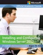 Microsoft Official Academic Course, Microsoft Official Academic Course (COR), MOAC (Microsoft Official Academic Course, Craig Zacker - Exam 70-410 Installing and Configuring Windows Server 2012