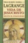 Joseph Lagrange, Joseph M. Lagrange, Marie-Joseph Lagrange - Vida de Jesucristo según el Evangelio