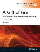 Sara Baase - A Gift of Fire:Social, Legal, and Ethical Issues for Computing and the Internet: International Edition