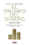Niall Ferguson - El triunfo del dinero : cómo las finanzas mueven el mundo