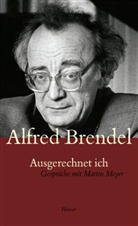Alfred Brendel - Ausgerechnet ich