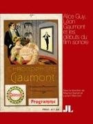 Leon Gaumont, Léon Gaumont, MAURICE GIANATI, Gianati/mannoni, Laurent Mannoni, … - Alice Guy, Léon Gaumont et les débuts du film sonore