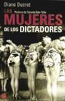 Diane Ducret - Las mujeres de los dictadores
