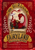 Catherynne Valente, Catherynne M Valente, Catherynne M. Valente - The Girl Who Circumnavigated Fairyland in a Ship of Her Own Making