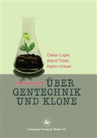 Urferer Katrin, Oska Luger, Oskar Luger, Astri Tröstl, Astrid Tröstl, Katrin Urferer - Über Gentechnik und Klone