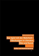 Barbara Potthast - Das Spiel mit der Wahrheit - Fälschungen in Literatur, Film und Kunst