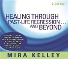 Mira Kelley - Healing Through Past-Life Regression...and Beyond (Audio book)