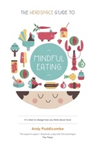 Andy Puddicombe - The Headspace Guide to... Mindful Eating