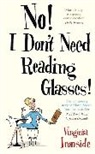Virginia Ironside - No ! I Don't Need Reading Glasses