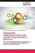 Carmen Mari Prieto Garcia, Carmen Maria Prieto Garcia, César Prieto Oberto - Integración Latinoamericana y del Caribe: Organización y Discurso