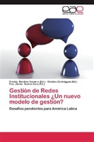 Fco Javier Osorio Vera, Freddy Mariñez Navarro, Fco. Javier Osorio Vera, Cristin Zurbriggen, Cristina Zurbriggen - Gestión de Redes Institucionales ¿Un nuevo modelo de gestión?