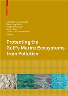 Thabit Zahran Al Abdessalaam, Abdulaziz H. Abuzinada, Thabit Zahran Al Abdessalaam, Hans-Jör Barth, Hans-Jörg Barth, Benno Böer... - Protecting the Gulf's Marine Ecosystems from Pollution