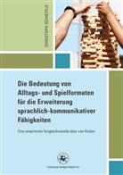 Christoph Schiefele - Die Bedeutung von Alltags- und Spielformaten für die Erweiterung sprachlich-kommunikativer Fähigkeiten