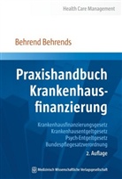 Behrend Behrends, Behrend (RA Dr.) Behrends - Praxishandbuch Krankenhausfinanzierung