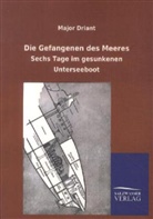 DRIANT, Major Driant - Die Gefangenen des Meeres