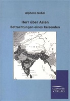 Alphons Nobel - Herr über Asien