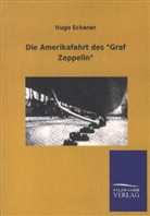 Hugo Eckener, Leopold Lichtwitz - Die Amerikafahrt des 'Graf Zeppelin'