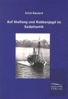 Erich Dautert, Paul Remer - Auf Walfang und Robbenjagd im Südatlantik