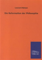 Leonard Nelson - Die Reformation der Philosophie