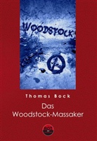 Thomas Bock - Das Woodstock-Massaker