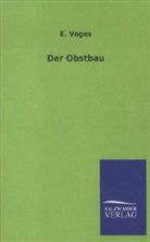 E Voges, E. Voges - Der Obstbau