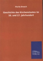 Moritz Brosch - Geschichte des Kirchenstaates im 16. und 17. Jahrhundert